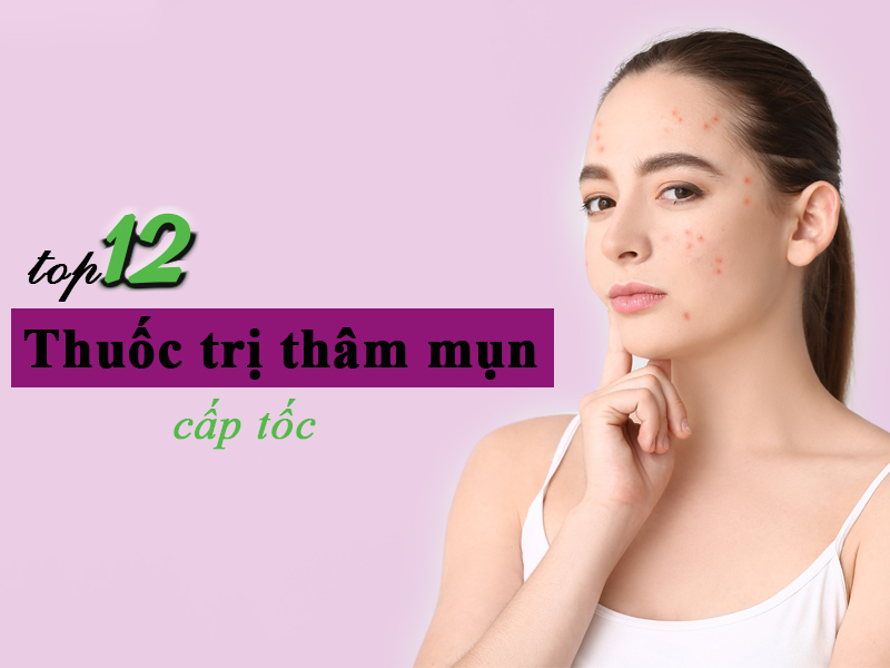 Thuốc trị thâm mụn cấp tốc